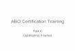 ABO Certification Training · Measurements& Markings Summary of Frame Measurements (Box System) A Horizontal measurement of box enclosing lens area B Vertical measurement of box enclosing