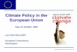 Climate Policy in the European Union - Yale Center for the ... · Climate Policy in the European Union Yale, 21 October 2005 Lars-Olof HOLLNER European Commission Washington . European