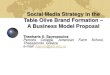 Social Media Strategy in the Table Olive Brand Formation A ... · Table Olive Brand Formation – A Business Model Proposal Theoharis S. Spyropoulos Perrotis College, American Farm