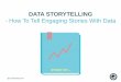 DATA STORYTELLING - Washington Stories with... · Why We Tell Stories Stories are captivating, they resonate with us, and we remember them. @ConfidentialLiveStoriesCom The Power of