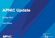 APNIC Update - LACNIC · blog.apnic.net 30 APNIC Blog launched in August 2014 to simplify APNIC communication Simple and more engaging format Total of 232 Posts 33 bloggers – including