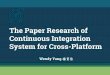 The Paper Research of Continuous Integration System for ... · apps are being used on the Android platform instead of PC. • Improve the continuous integration system, allowing it