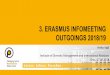 3. ERASMUS INFOMEETING OUTGOINGS 2018/19€¦ · 3. ERASMUS INFOMEETING OUTGOINGS 2018/19 Heiko Vogl Institute of Diversity Management and International Relations Graz, 17.04.2018