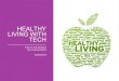 HEALTHY LIVING WITH TECH - CommuniTechcommunitech.org.uk/wp-content/uploads/2018/08/Healthy-Living.pdf · HEALTHY LIVING WITH TECH Tech & Tea Seminar By CommuniTech 05/05/2018 . OUTLINE