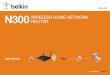 English N300 RoutER WIRELESS hom E nEtWoRk...n300 Wireless Router Ethernet cable Power supply Belkin CD with user manual Quick Installation Guide Service Card initial setup Where to
