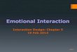 Emotional Interaction - WordPress.comFeb 09, 2014  · 3D metaphors based on familiar places (e.g. living rooms) Agents in the guise of pets (e.g. bunny, dog) were included to talk