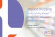 Implicit Shoppingd3hip0cp28w2tg.cloudfront.net/uploads/2016-12/packaging...Implicit Shopping Understanding shopper behaviour to help predict Health food choice William Reeve Senior