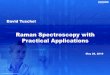 Raman Spectroscopy with Practical Applications · Raman spectroscopy and laser excited photoluminescence can be performed using the same instrument. Raman spectroscopy can be used