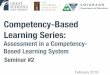 Competency-Based Learning Series · Competency-Based Learning Series: February 2016 Seminar #2 Assessment in a Competency- ... • Speak in truth ... Graded summative assessments