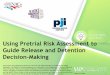 Using Pretrial Risk Assessment to Guide Release and ... Pretrial Risk...Using Pretrial Risk Assessment to Guide Release and Detention Decision-Making March 17, 2016 This project was