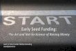 Early Seed Funding - McCombs School of Business/media/Images/MSB/Centers... · 2017-02-16 · Early Seed Funding: The Art and Not-So-Science of Raising Money Jason St. Peter, 