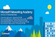 Microsoft Networking Academy€¦ · 2017-04-14  · •Azure Networking Fundamentals (10 minutes) •Microsoft Guest of the week (15-20 minutes) •Partner Spotlight of the week