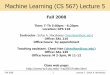 Machine Learning (CS 567) Lecture 5csci567/05-LDA.pdf · Fall 2008 2 Lecture 4 - Sofus A. Macskassy Administrative: Regrading • This regrading policy holds for quizzes, homeworks,