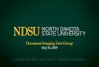 NDSU Document Imaging User Group Meeting -- May 16, 2019€¦ · Document Imaging User Group. May 16, 2019. User Group Goals • Communicate & Share Ideas with Others – Discuss
