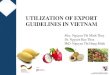 UTILIZATION OF EXPORT GUIDELINES IN VIETNAM...2. Thành lập một trung tâm "trung tâm hỗ trợ DN" tại TQ: để có nhiều hơn nữa các thông tin chính thống và
