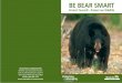 Be Bear Smart - gov.mb.ca · Be Bear Smart Campers • Keep campsites clean. • Store food and food-related items in airtight storage containers. • Prepare all garbage for proper