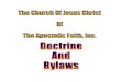 BYLAWS OF THE CHURCH 0F JESUS CHRIST OF THE APOSTOLIC …€¦ · Christ for the remission of sins, and the baptism of the Holy Ghost, after which the Christian is empowered to live
