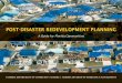 POST-DISASTER REDEVELOPMENT PLANNING · of a long‐term post‐disaster redevelopment planning process, and testing the planning process through a series of pilot projects. This