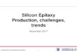 Silicon Epitaxy Production, challenges, trends · • Silicon CVD epitaxy is widely used in the semiconductor industry for several reason – It provides a more consistent doping