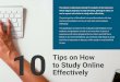 10 to Study Online Tips on How to to Effectively...2017/10/11  · Tips on How to to Study Online Effectively This eBook is dedicated primarily for students of the Interactive Online