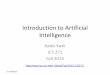 Introduction to Artificial Intelligencekkask/Fall-2013 CS271/slides/01-intro-class.pdfDarmouth conference (1956): McCarthy, Minsky, Newell, Simon met, Logic theorist (LT)- Of Newell
