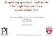 Exploring quantum matter in the high temperature superconductorsqpt.physics.harvard.edu/talks/icts15.pdf · 2015-06-21 · Exploring quantum matter in the high temperature superconductors