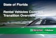 State of Florida Rental Vehicles Contract Transition Overview...Car rental services available from . Enterprise. and . National Same contract rates and terms National - recommended
