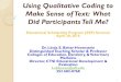 Using Qualitative Coding to Make Sense of Text: What Did ......symbolic representations of data. Jane scored 87% better than her classmates on the licensure exam, qualitative codes