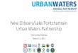 Presentation for the New Orleans/Lake …...New Orleans/Lake Pontchartrain Urban Waters Partnership Partnership Meeting March 11, 2015 Urban Waters Federal Partnership National Training