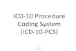 ICD-10 Procedure Coding System (ICD-10-PCS) ... ICD-10-PCS revised Final draft completed 1998-present