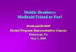 Mobile Dentistry: Medicaid Friend or Foe? · Mobile Dentistry: Medicaid Friend or Foe? Medicaid/SCHIP Dental Program Representatives Caucus Pittsburgh, PA May 1, 2005. Lawrence F