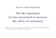 Slovak experience in risk assessment to increase …...Slovak Trade Inspection Slovak experience in risk assessment to increase the safety of consumers Workshop „Practical Application