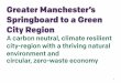 Greater Manchester’s Springboard to a Green City Region · 2018-12-13 · 2 | Greater Manchester’s Springboard to a Green City Region I’m delighted to introduce the Report from