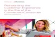 Reinventing the Customer Experience in the Era of …...Reinventing the Customer Experience in the Era of the Connected Consumer 8 • Customers like to be advocates: Customers can
