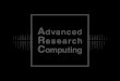 Advanced Research Computing - Virginia Tech...3 1 8 7 2 Advanced Research Computing supports: • HPC and Visualization Systems • Collaborative Research • Improved Data Access