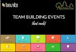 TEAM BUILDING EVENTS that rock! - Asia Natural …...TEAM BUILDING EVENTS that rock! Fashion and design EntertainmentLearning with fun Adventure Company outings Amazing race CSR Art