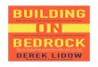 Building on Bedrock - Derek Lidow€¦ · “Building on Bedrock is bedrock reading for anyone interested in understand - ... personal experiences and life lessons learned—his own,