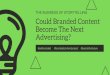 THE BUSINESS OF STORYTELLING Could Branded Content …wordpress.borrellassociates.com/wp-content/uploads/... · content marketing growth in billions technavio- 2018 $412.88. sell