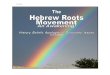 The HEBREW ROOTS MOVEMENTourfathersfestival.net/yahoo_site_admin/assets/docs/THE... · 2019-03-04 · The Torah is for Everyone ... The Sabbath Days Reveal God's Plan of Salvation
