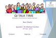 QI TALK TIME - HSE.ie...2017/12/19  · QI TALK TIME Speaker Speaker: Dr Michael Carton Michael’s background is as a scientist, having received a Ph.D. in Microbiology from NUI 