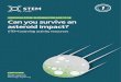 SURVIVAL STEM: SUITABLE FOR AGE 11-14 Can you survive an ... · SURVIVAL STEM: SUITABLE FOR AGE 11-14 Could you survive an asteroid impact? STEM Learning activity resources Key information