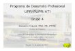 Programa de Desarrollo Profesional UPPP IPR/PUPR/ATI Grupo 4uprati.uprm.edu/gallery/presentations/reunion.14.ago.07.pdf · Coordinador del Programa UPR/PUPR/ATI Departamento de Ingeniería
