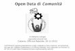 Open Data di Comunitàopendatahacklab.github.io/events/26Nov2015/Cristia... · Open Data di Comunità power to the people! Cristiano Longo – Officina Rebelde, Catania, 26-11-2015