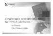 Challenges and opportunities for FPGA platforms · – 6.4Gb/sec • Low-Latency • Non-Caching – Designed for Communications Data Processing • Enables PowerPC & FPGA Logic to