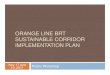 ORANGE LINE BRTORANGE LINE BRT SUSTAINABLE …media.metro.net/.../Presentation_ENG.pdfCorridor-level What are the barriers to increasing transit use on the Orange Line and in station