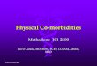 Physical Co-morbidities - CPSS. Physical Co-morbi… · © Dr. Leo Lanoie, 2015 Physical Co-morbidities Methadone 101-2100 . Leo O Lanoie, MD, MPH, FCFP, CCSAM, ABAM, MRO