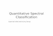 Quantitative Spectral Classification - QuarkNet...Spectral Classification of O stars 0 2 4 6 8 10 12 4471:4541 in Standard O Stars “If the spectral types of the O stars are determined