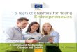 EN Prepared by - Erasmus for Young Entrepreneurs · 2016-05-27 · 2 Erasmus for Young Entrepreneurs Supporting entrepreneurship Erasmus for Young Entrepreneurs is a cross-border