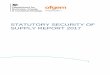 STATUTORY SECURITY OF SUPPLY REPORT 2017 - gov.uk · 2017-11-30 · Statutory Security of Supply Report 2017 A report produced jointly by BEIS and Ofgem. Presented to Parliament pursuant