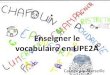 Enseigner le vocabulaire en UPE2A - Académie d'Aix-Marseille … · Le quartier, le village, la ville Tableaux thématiques concernant l’enseignement du vocabulaire en maternelle